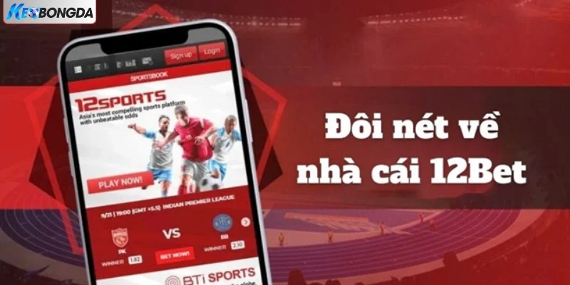 12BET là nhà cái bóng đá uy tín hàng đầu châu Á hiện nay
